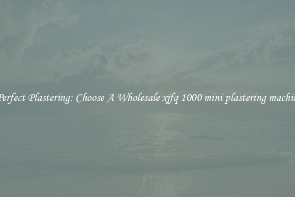  Perfect Plastering: Choose A Wholesale xjfq 1000 mini plastering machine
