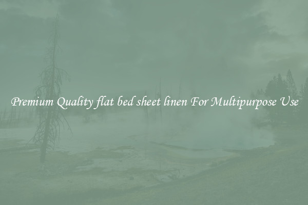 Premium Quality flat bed sheet linen For Multipurpose Use