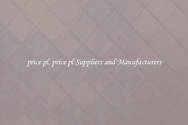 price pl, price pl Suppliers and Manufacturers