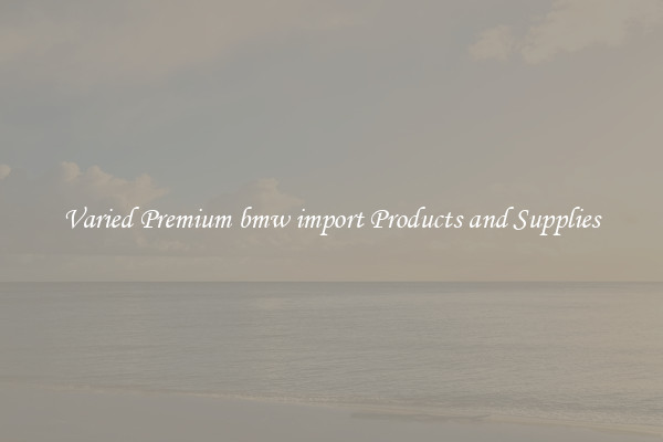 Varied Premium bmw import Products and Supplies
