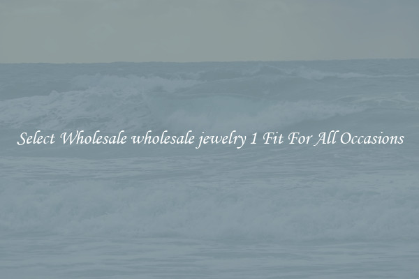Select Wholesale wholesale jewelry 1 Fit For All Occasions
