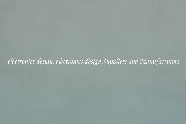 electronics design, electronics design Suppliers and Manufacturers