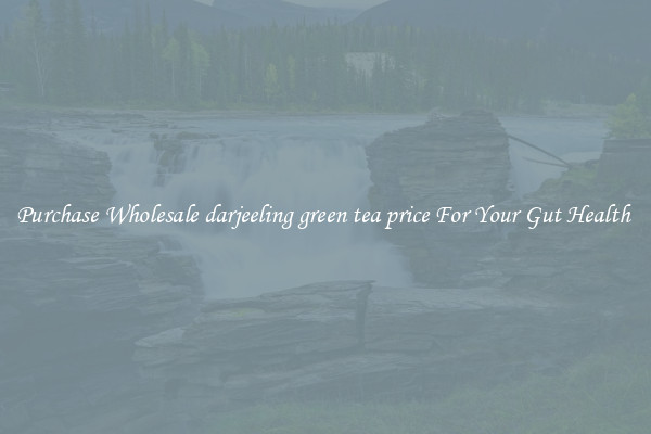 Purchase Wholesale darjeeling green tea price For Your Gut Health 