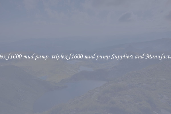 triplex f1600 mud pump, triplex f1600 mud pump Suppliers and Manufacturers