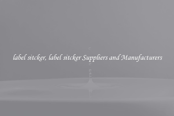 label sitcker, label sitcker Suppliers and Manufacturers
