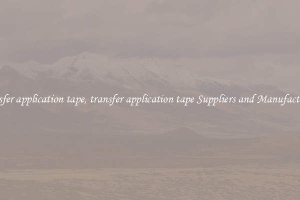 transfer application tape, transfer application tape Suppliers and Manufacturers