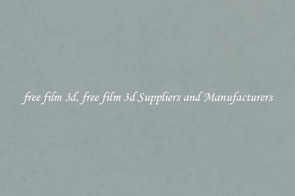 free film 3d, free film 3d Suppliers and Manufacturers