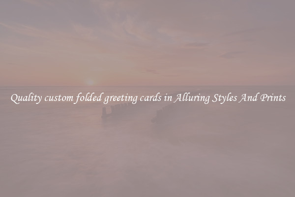 Quality custom folded greeting cards in Alluring Styles And Prints