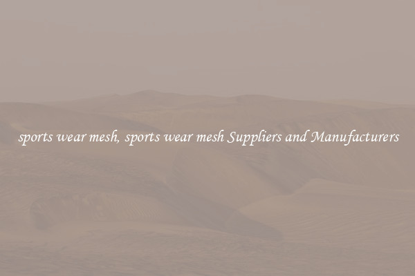sports wear mesh, sports wear mesh Suppliers and Manufacturers