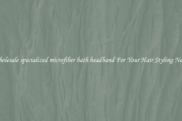 Wholesale specialized microfiber bath headband For Your Hair Styling Needs