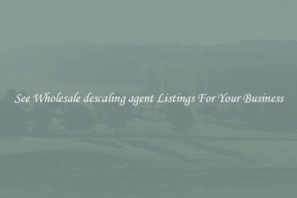 See Wholesale descaling agent Listings For Your Business