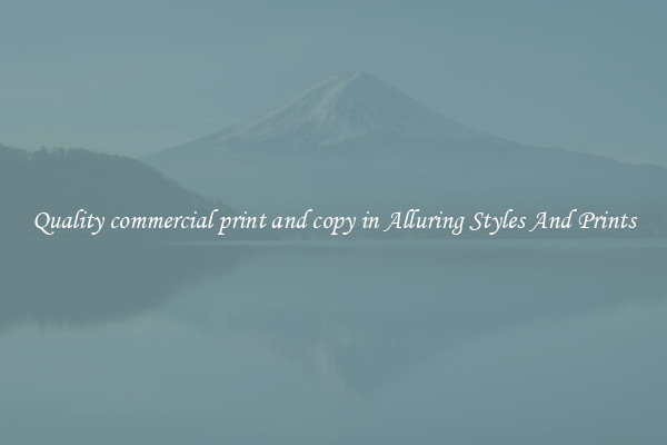 Quality commercial print and copy in Alluring Styles And Prints