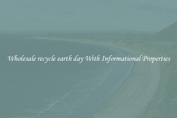 Wholesale recycle earth day With Informational Properties