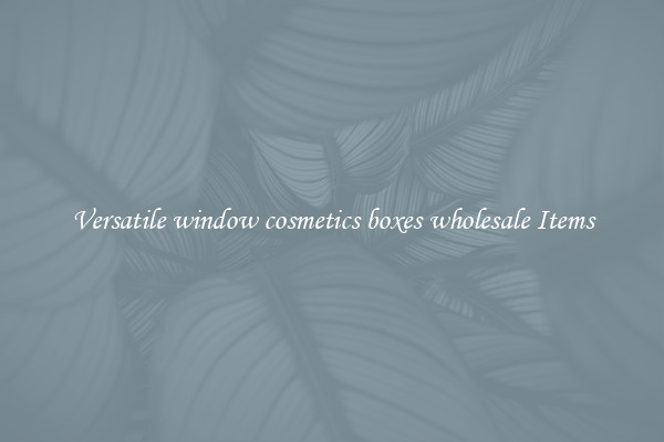 Versatile window cosmetics boxes wholesale Items