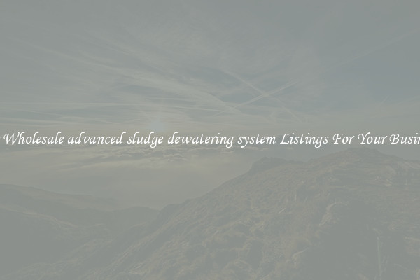 See Wholesale advanced sludge dewatering system Listings For Your Business