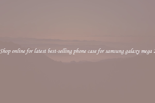 Shop online for latest best-selling phone case for samsung galaxy mega 2