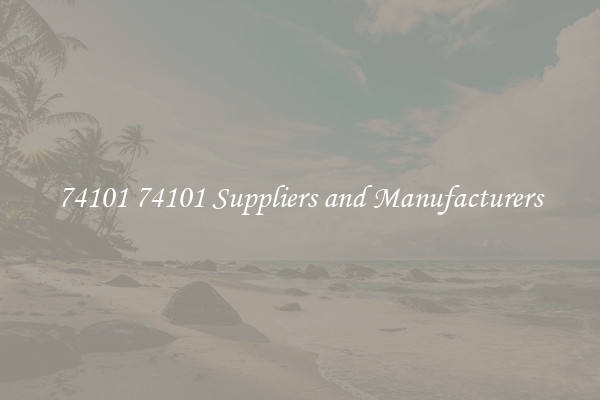 74101 74101 Suppliers and Manufacturers