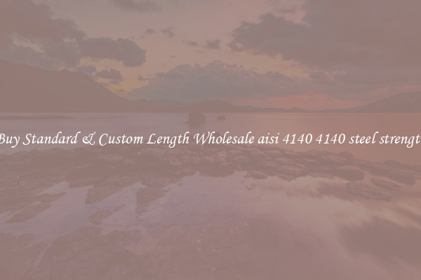 Buy Standard & Custom Length Wholesale aisi 4140 4140 steel strength