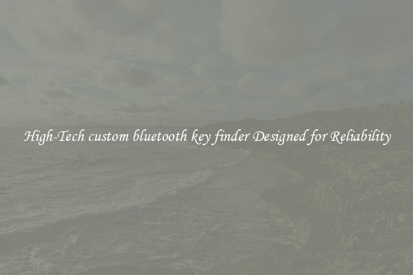 High-Tech custom bluetooth key finder Designed for Reliability