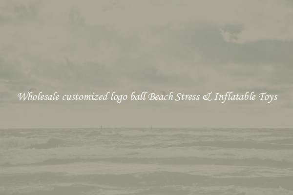 Wholesale customized logo ball Beach Stress & Inflatable Toys