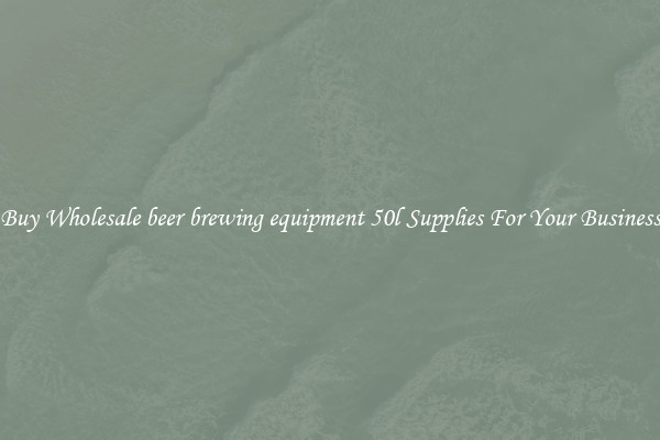 Buy Wholesale beer brewing equipment 50l Supplies For Your Business