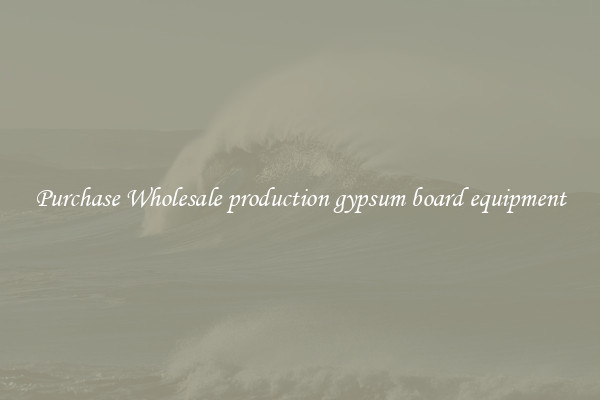 Purchase Wholesale production gypsum board equipment