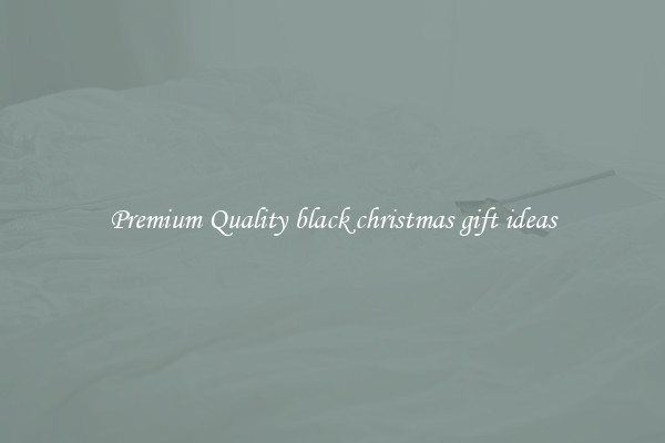 Premium Quality black christmas gift ideas