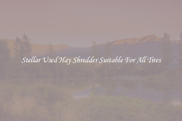 Stellar Used Hay Shredder Suitable For All Tires