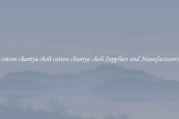 cotton chaniya choli cotton chaniya choli Suppliers and Manufacturers