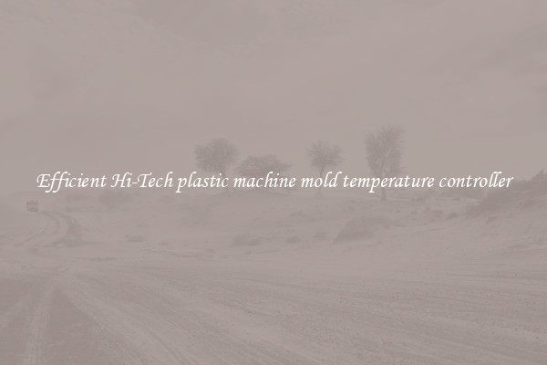 Efficient Hi-Tech plastic machine mold temperature controller