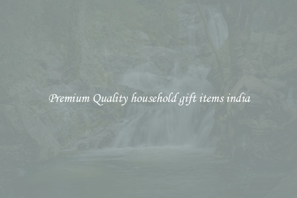 Premium Quality household gift items india