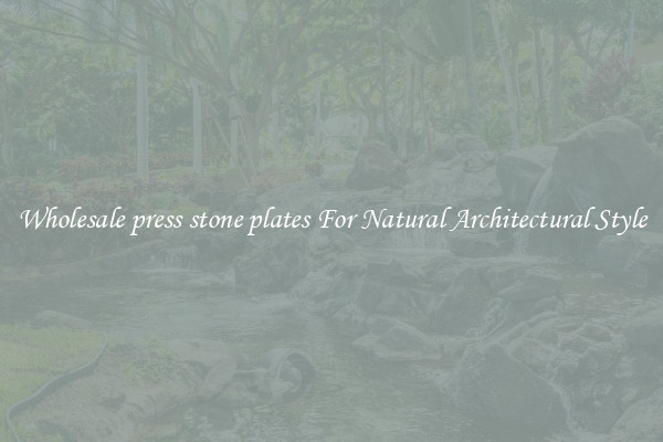 Wholesale press stone plates For Natural Architectural Style