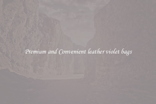 Premium and Convenient leather violet bags