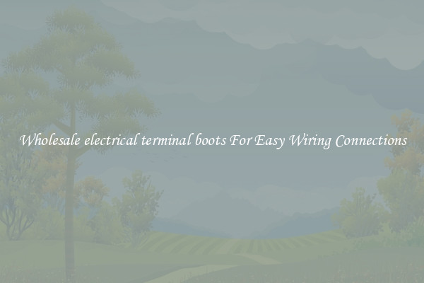 Wholesale electrical terminal boots For Easy Wiring Connections