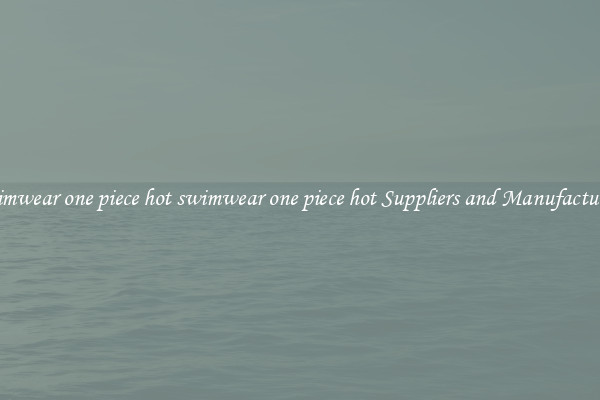 swimwear one piece hot swimwear one piece hot Suppliers and Manufacturers