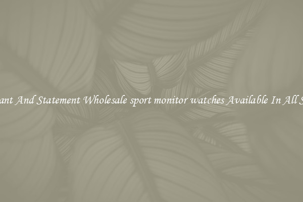 Elegant And Statement Wholesale sport monitor watches Available In All Styles