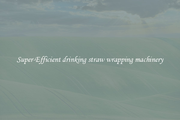 Super-Efficient drinking straw wrapping machinery